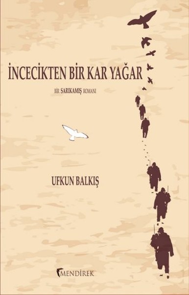 İncecikten Bir Kar Yağar  Bir Sarıkamış Romanı
