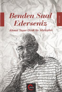 Benden Sual Ederseniz; Ahmet Yaşar Ocak ile Söyleşiler