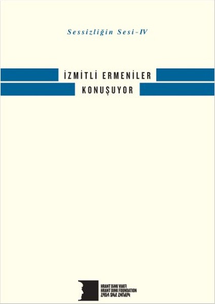 İzmitli Ermeniler Konuşuyor / Sessizliğin Sesi IV