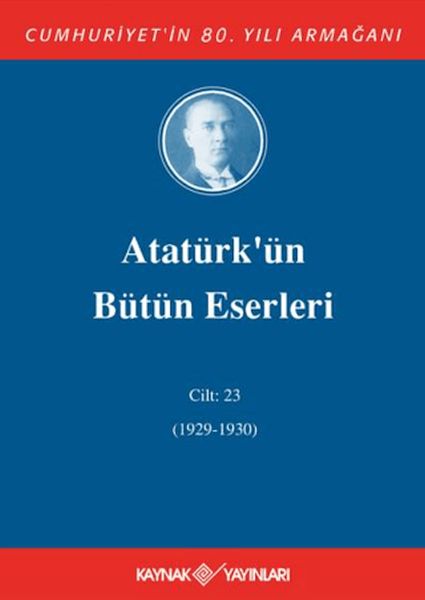 Atatürk'ün Bütün Eserleri (Cilt 23); (04/05 Kasım 1929-31 Ağustos 1930)