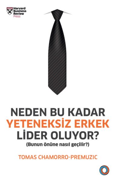 Neden Bu Kadar Yeteneksiz Erkek Lider Oluyor? - Bunun Önüne Nasıl Geçilir