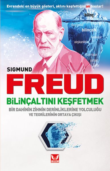 Bilinçaltını Keşfetmek - Bir Dahinin Zihnin Derinliklerine Yolculuğu ve Teorilerinin Ortaya Çıkışı