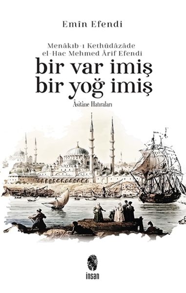 Menakıb-ı Kethüdazade el-Hac Mehmed Arif Efendi Bir Var İmiş Bir Yoğ İmiş