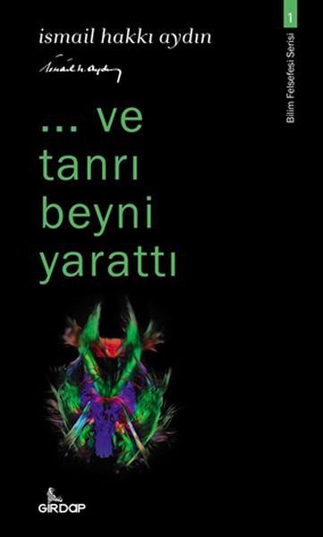 ..ve tanrı beyni yarattı - Bilim Felsefesi Serisi 1