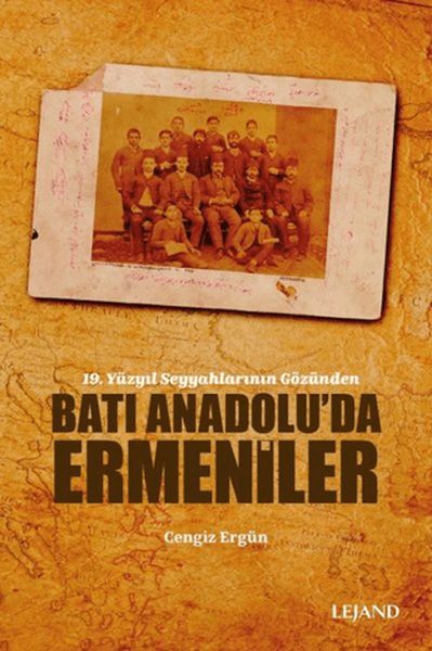 Batı Anadolu'da Ermeniler - 19. Yüzyıl Seyyahlarının Gözünden