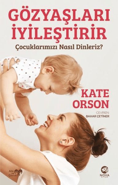 Gözyaşları İyileştirir Çocuklarımızı Nasıl Dinleriz?