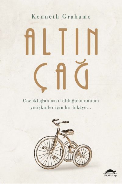 Altın Çağ - Çocukluğun Nasıl Olduğunu Unutan Yetişkinler İçin Bir Hikaye...