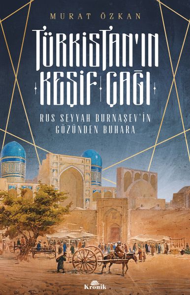 Türkistan’ın Keşif Çağı - Rus Seyyah Burnaşev’in Gözünden Buhara