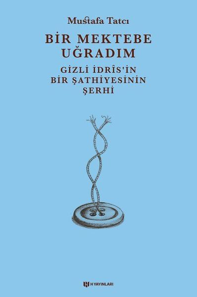 Bir Mektebe Uğradım Gizli İdris'nin Bir Şathiyesinin Şerhi