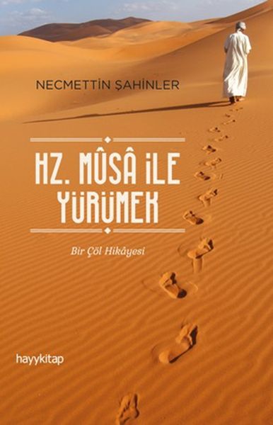 Hz. Musa İle Yürümek Bir Çöl Hikayesi