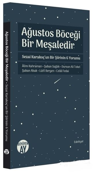Ağustos Böceği Bir Meşaledir - Sezai Karakoç'un Bir Şiirinin 6 Yorumu; Alim Kahraman - Şaban Sağlık - Dursun Ali Tokel - Şaban Abak - Lütfi Bergen - Celal Fedai