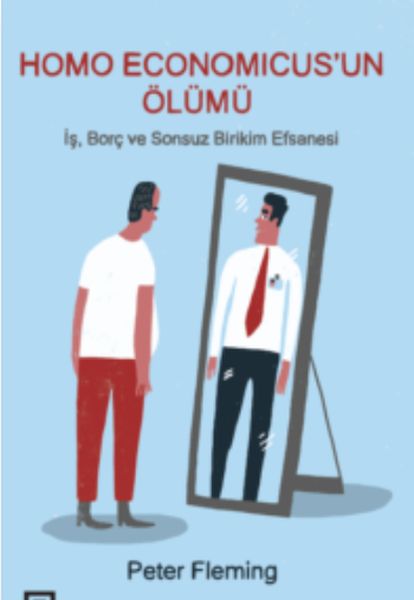 Homo Economıcus'un Ölümü: İş, Borç Ve Sonsuz Birikim Efsanesi