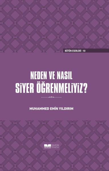 Neden ve Nasıl Siyer Öğrenmeliyiz (Ciltli)