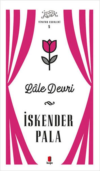 Lale Devri - Tiyatro Eserleri 5