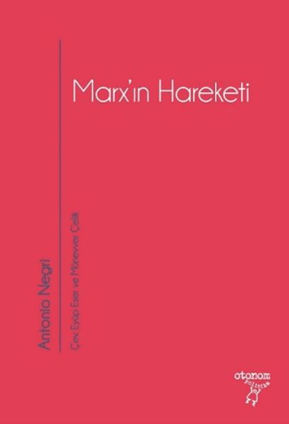 Marx’ın Hareketi Tarihsel ve Güncel Bağlamıyla Operaismo