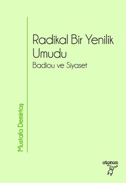 Radikal Bir Yenilik Umudu Badiou ve Siyaset
