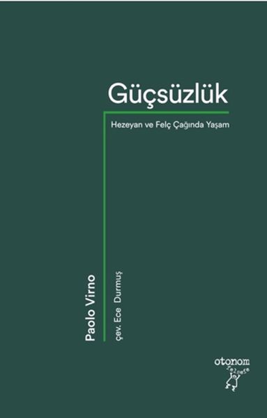 Güçsüzlük Hezeyan ve Felç Çağında Yaşam