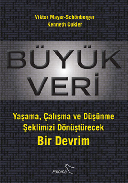 Büyük Veri  Yaşama, Çalışma ve Düşünme Şeklimizi Dönüştürecek Bir Devrim