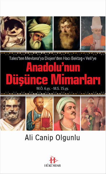 Anadolu’nun Düşünce Mimarları  Tales’ten Mevlana’ya Diojen’den Hacı Bektaş-ı Veli’ye