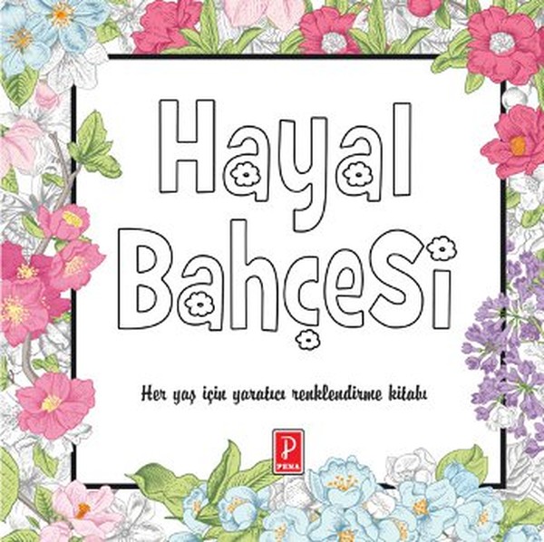 Hayal Bahçesi (Ciltli); Her Yaş İçin Yaratıcı Renklendirme Kitabı