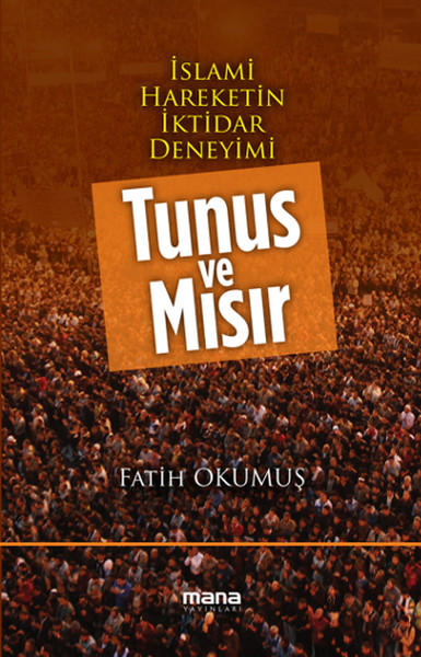 İslami Hareketin İktidar Deneyimi Tunus ve Mısır