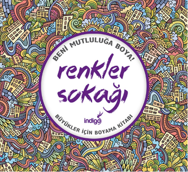 Renkler Sokağı - Büyükler İçin Boyama Kitabı; Beni Mutluluğa Boya!