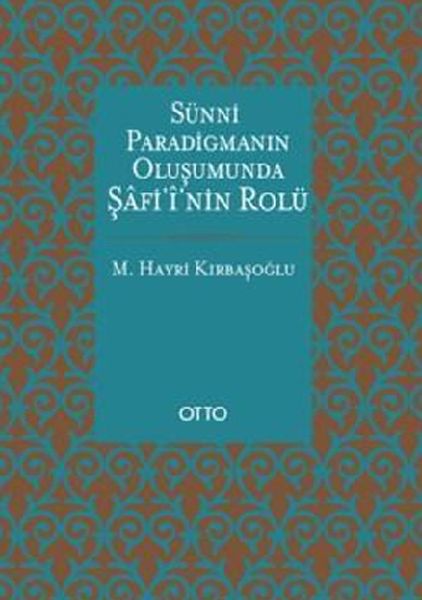 Sünni Paradigmanın Oluşumunda Şafii'nin Rolü