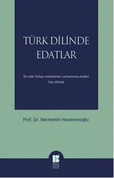 Türk Dilinde Edatlar  En Eski Türkçe Metinlerden Zamanımıza Kadar (Yazı Dilinde)