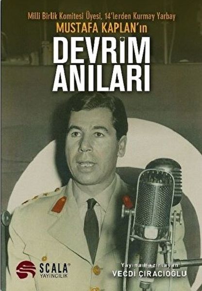 Milli Birlik Komitesi Üyesi 14'lerden Kurmay Yarbay Mustafa Kaplan'ın Devrim Anıları