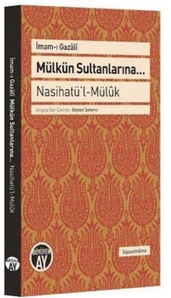 Mülkün Sultanlarına...; Nasihatü'l-Mülûk