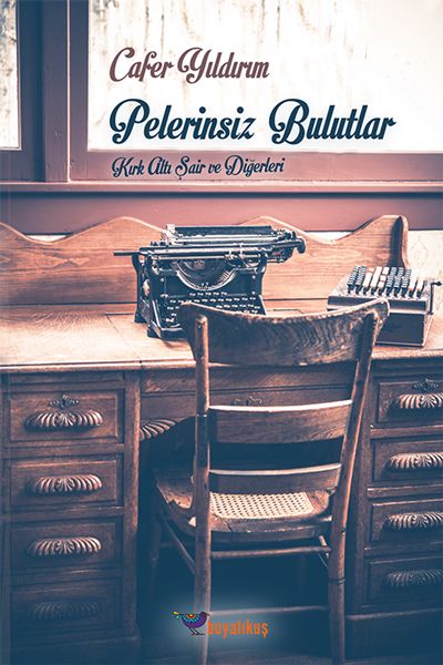 Pelerinsiz Bulutlar Kırk Altı Şair ve Diğerleri