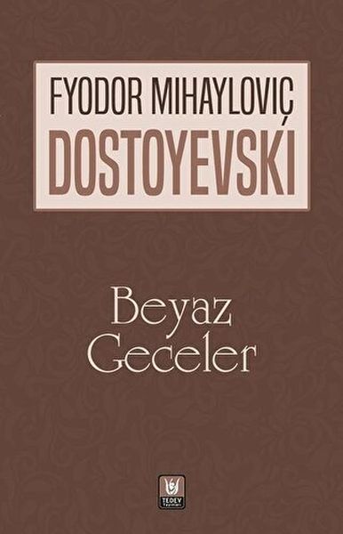 Beyaz Geceler Fyodor Mihayloviç Dostoyevski Beyaz Geceler Fyodor Mihayloviç Dostoyevski