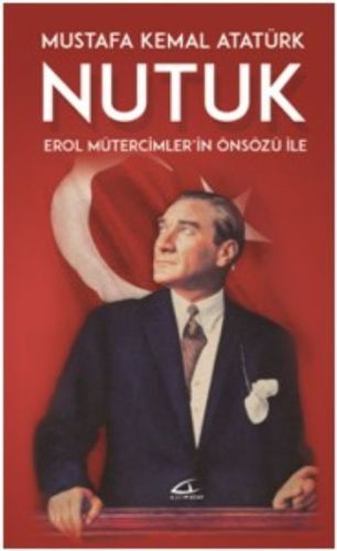 Nutuk; Erol Mütercimler'in Önsözü İle