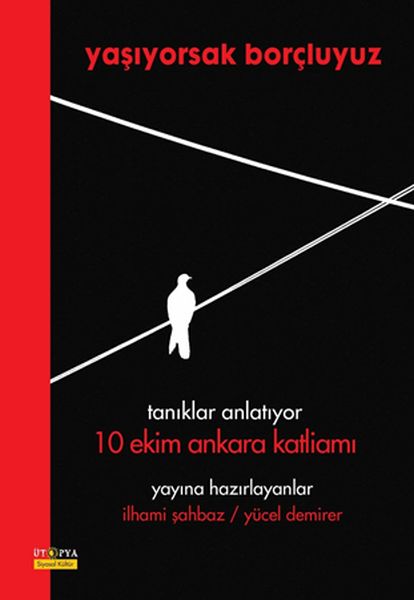 Yaşıyorsak Borçluyuz; Tanıklar Anlatıyor 10 Ekim Ankara Katliamı
