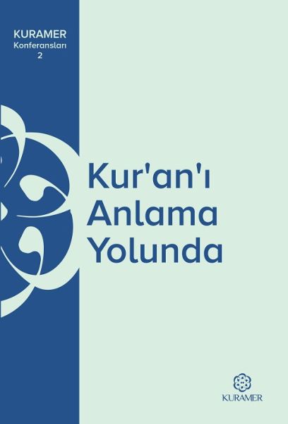 Kuranı Anlama Yolunda Kuramer Konferansları 2