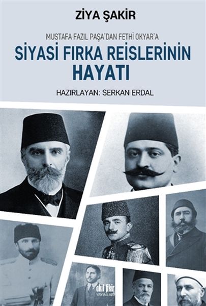 Mustafa Fazıl Paşadan Fethi Okyara: Siyasi Fırka Reislerinin Hayatı