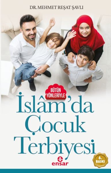 Bütün Yönleriyle İslâm’da Çocuk Terbiyesi
