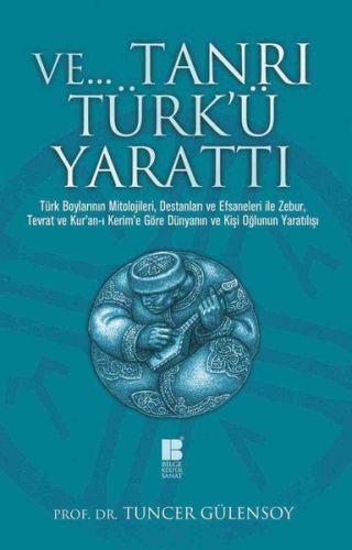 Ve… Tanrı Türk’ü Yarattı