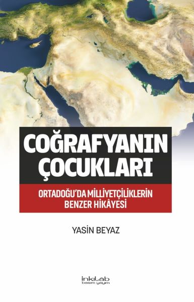 Coğrafyanın Çocukları – Ortadoğu'da Milliyetçiliklerin Benzer Hikâyesi