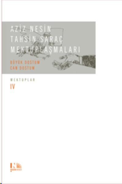 Aziz Nesin - Tahsin Saraç Mektuplaşmaları - Büyük Dostum Can Dostum : Mektuplar IV : (Ciltli)