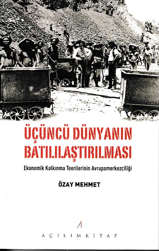 Üçüncü Dünyanın Batılılaştırılması -  Ekonomik Kalkınma Teorilerinin Avrupamerkezciliği