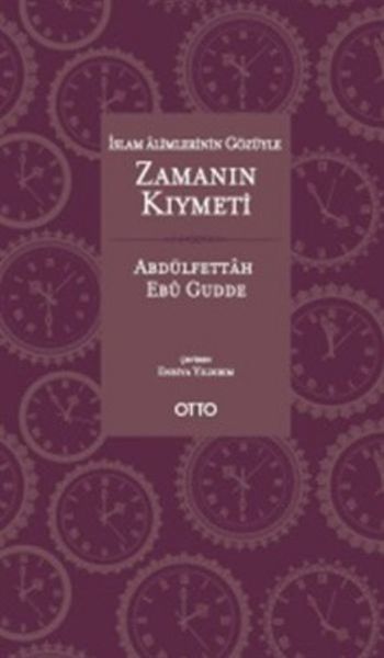 İslam Alimlerinin Gözüyle Zamanın Kıymeti (Ciltli)