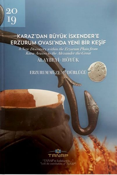 Karaz'dan Büyük İskender'e Erzurum Ovası'nda Yeni Bir Keşif - Alaybeyi-Höyük