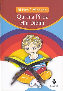 Bi Pirs û Mînakan Qurana Pîroz Hîn Dibim (Kürtçe Etkinliklerle Kur'an-ı Kerim Öğreniyorum)