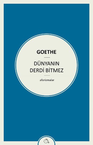 Dünyanın Derdi Bitmez; Aforizmalar