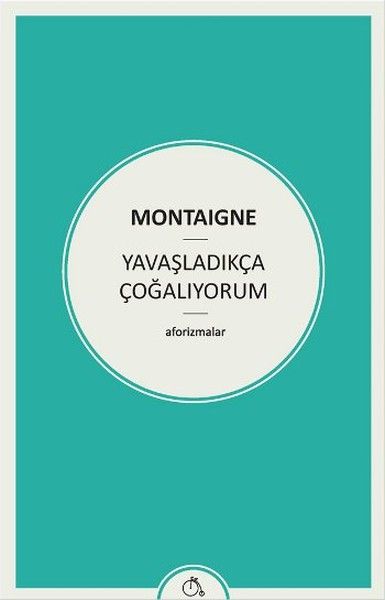 Yavaşladıkça Çoğalıyorum; (Aforizmalar)