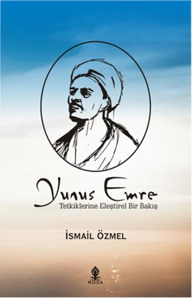Yunus Emre - Tetkiklerine Eleştirel Bir Bakış