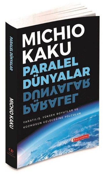 Paralel Dünyalar - Yaratılış, Yüksek Boyutlar ve Kosmos'un Geleceğine Yolculuk