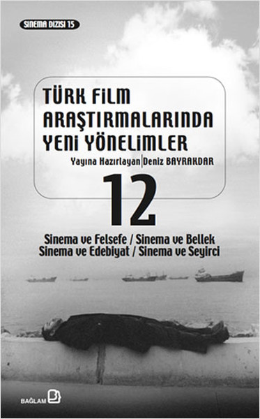 Türk Film Araştırmalarında Yeni Yönelimler 12; Sinema ve Felsefe / Sinema ve Bellek / Sinema ve Edebiyat / Sinema ve Seyirci