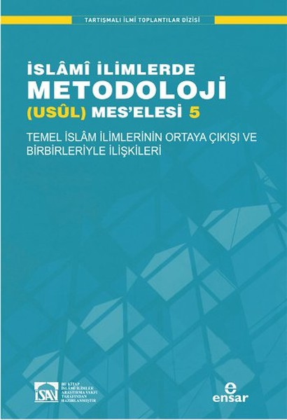 İslâmî İlimlerde Metodoloji (Usûl) Meselesi 5; Temel İslâm İlimlerinin Ortaya Çıkışı ve Birbirleriyle İlişkileri